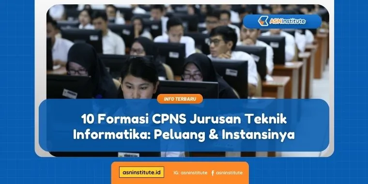 10 Formasi CPNS Jurusan Teknik Informatika: Peluang & Instansinya 1 formasi CPNS jurusan teknik informatika