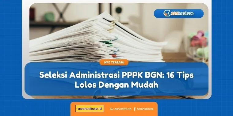 Seleksi Administrasi PPPK BGN: 16 Tips Lolos Dengan Mudah 1 seleksi administrasi pppk