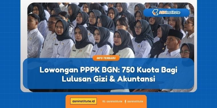 Lowongan PPPK BGN: 750 Formasi Untuk Lulusan Gizi & Akuntansi di BGN 1 lowongan pppk bgn