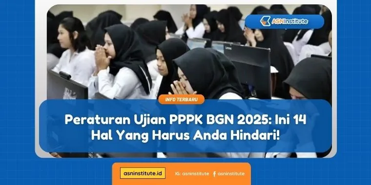 Peraturan Ujian PPPK BGN 2025: Ini 14 Hal Yang Harus Anda Hindari! 10 peraturan ujian pppk