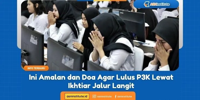 Amalan dan Doa Agar Lulus P3K Lewat Ikhtiar Jalur Langit 8 doa agar lulus p3k