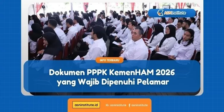 Dokumen PPPK KemenHAM 2026 yang Harus Disiapkan Pelamar 8 dokumen pppk kemenham